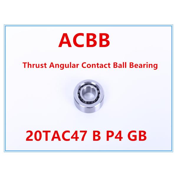 20TAC47 B P4 GB Thrust Angular Contact Ball Bearing